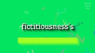 How to say "fictitiousness's"! (High Quality Voices)