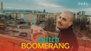 GLITCH -  BOOMERANG