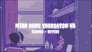 Main Rang Sharbaton Ka ( Slowed and Reverb) - Atif Aslam || Swag Lofi