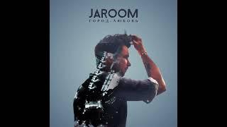 JAROOM - ГОРОД-ЛЮБОВЬ