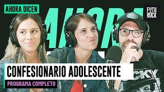 CONFESIONARIO ADOLESCENTE | PROGRAMA COMPLETO de AHORA DICEN