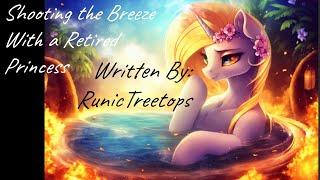Shooting the Breeze With a Retired Princess (Fanfic Reading - Anon/Comedy MLP)
