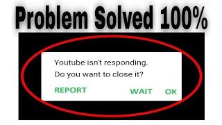 Youtube isn't Responding do you want to close it | How to fix Youtube Not Responding Android