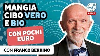 Mangia cibo vero e bio (e previeni le malattie) con pochi euro al giorno | Franco Berrino