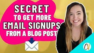 How to Get MORE Email Signups From Your Blog Posts