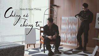 [OFFICIAL MV] Chẳng Có Chúng Ta - Neko ; Quốc Thống