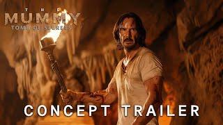 The Mummy: Tomb of Secrets | Concept Trailer | Keanu Reeves & Rosario Dawson (2025)