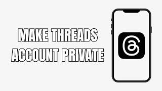 How To Make Threads Account Private