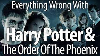 Everything Wrong With Harry Potter And The Order Of The Phoenix