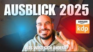 XXL Jahresausblick 2025! Was ändert sich bei Amazon KDP?