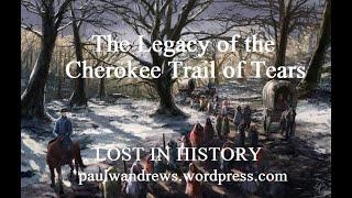 The American Legacy of the Cherokee Trail of Tears