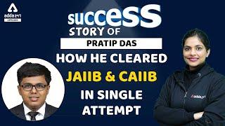 Success Story of Pratip Das || How he cleared JAIIB & CAIIB in single Attempt with OfficersAdda247