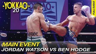 YOKKAO 20: Jordan Watson vs Ben Hodge - Muay Thai Full Rules -70kg