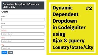 Dynamic Dependent Dropdown in Codeigniter using Ajax & Jquery - Country/State/City - part 2