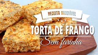 TORTA DE FRANGO SEM FARINHA - receita saudável