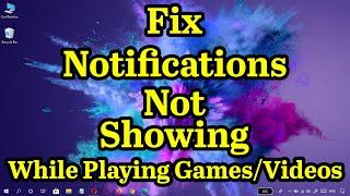 Fix :: Notifications Not Showing While Playing Games/Full Screen Videos in Windows 10