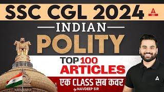 Top 100 Articles of Indian Constitution for SSC CGL 2024 | Indian Polity By Navdeep Sir