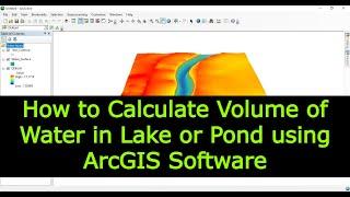 How to Calculate Volume of Water in Lake or Pond using ArcGIS Software