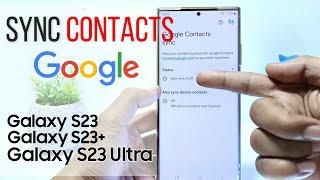 How To Sync Contacts To Google Account On Samsung Galaxy S23/S23+/S23 Ultra