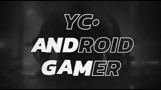 Indroducing  YC • Android Gamer | Gaming