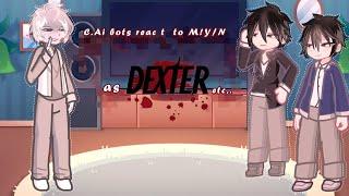 (っ＾▿＾) Highschool bullies C.AI bots react to M!Y/N as Dexter,etc.ʕ•́ᴥ•̀ʔっ