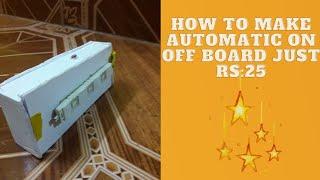 how to make automatic ON OFF board in easy way/diy making ON OFF board/ultimate tech tips