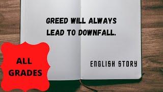 Greed will always lead to downfall.~short stories~English