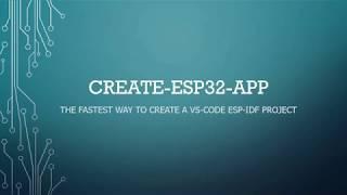 2-5: Introducing Create-ESP32-App, the command line project generator for the ESP32 micro-controller