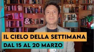 IL CIELO DELLA SETTIMANA DAL 15 AL 20 MARZO 2021