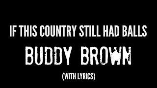 Buddy Brown - If This Country Still Had Balls - SPOTIFY/APPLE MUSIC