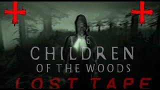 The Children of The Woods - Lost Tape - HORROR AND SUSPENSE - DO YOU DARE??