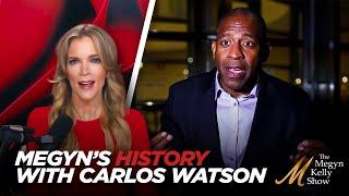 Megyn Kelly Gives Inside Story of Her History With Carlos Watson in 2020...and How Things Changed