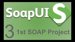 SoapUI Beginner Tutorial 3 - First SoapUI Project | SOAP | How to create Project in SoapUI