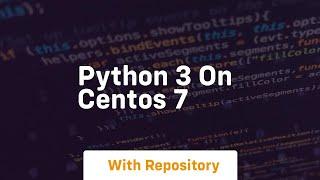 python 3 on centos 7