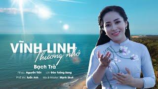 VĨNH LINH THƯƠNG NHỚ - Bạch Trà | Nhạc Trữ Tình Quê Hương