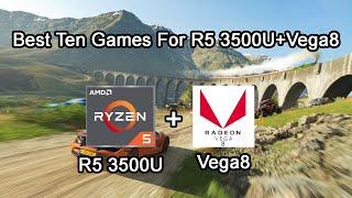 Best 10 Games to Play on Ryzen 3500U & Vega8 APU