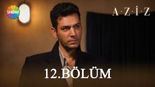 Aziz 12. Bölüm