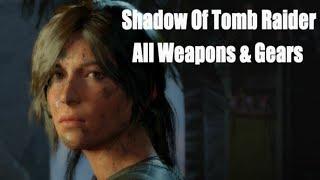 Shadow of the Tomb Raider All weapons & gear