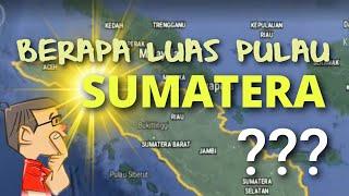 BERAPA LUAS PULAU SUMATERA ? #pulausumatera #berapaluas