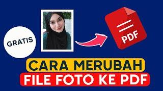 3 Cara Mengubah File Foto Menjadi PDF Di Laptop Gratis