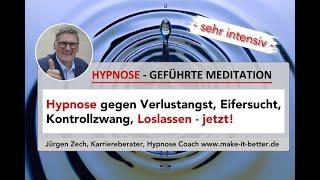 Hypnose Verlustangst, Eifersucht, Kontrollzwang überwinden, Loslassen lernen!