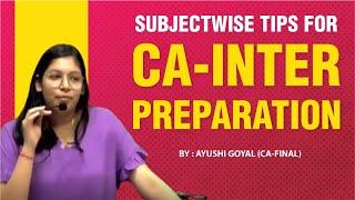 Subjectwise Tips for CA-Inter Preparation | By Ayushi Goyal (CA Final )