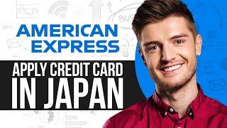 How To Apply American Express Credit Card In Japan (2024) Full Guide