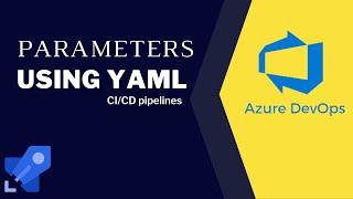 How to define runtime parameters in azure devops  using YAML CI/CD pipelines