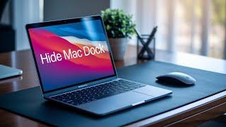 HIDE MAC DOCK | REMOVE DOCK VISIBILITY MAC