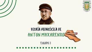 TEORÍA PEDAGÓGICA DE ANTÓN MAKARENKO