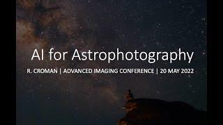 AI for Astrophotography (2022 AIC Presentation)