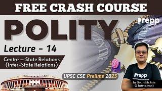 Lecture 14:Centre–State Relations (Inter-State Relations)| Polity |Crash course for UPSC CSE Prelims