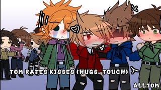 Tom rates kisses(+Hugs, touch)🫂 | Alltom//Tordtom, Eddtom, Mattom, paultom,pattom?| Eddsworld |13+?