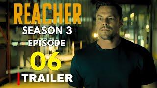 Reacher Season 3 Episode 6 Official Trailer & What To Expect!